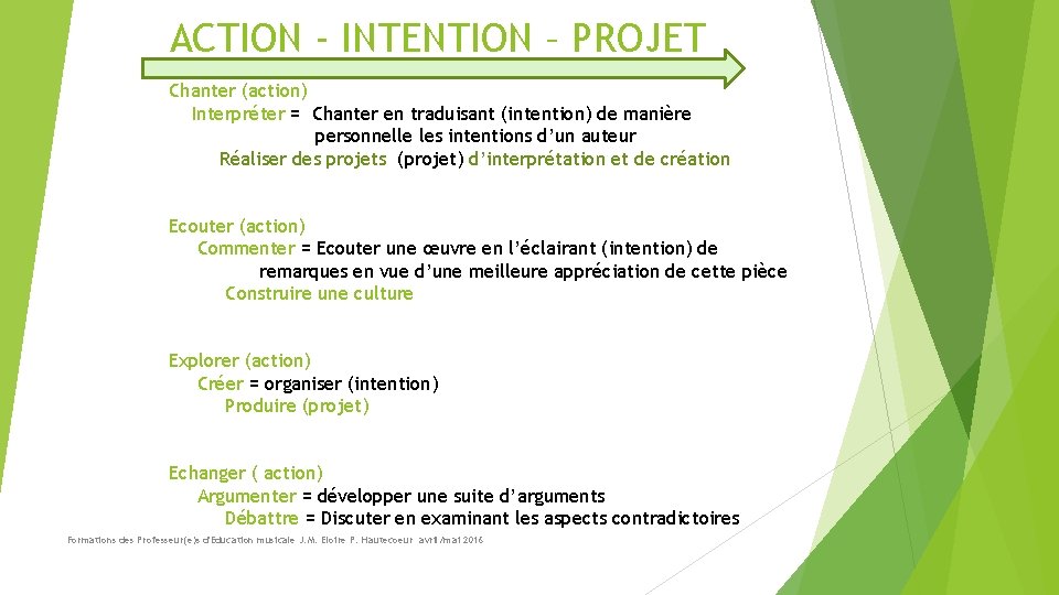 ACTION - INTENTION – PROJET Chanter (action) Interpréter = Chanter en traduisant (intention) de