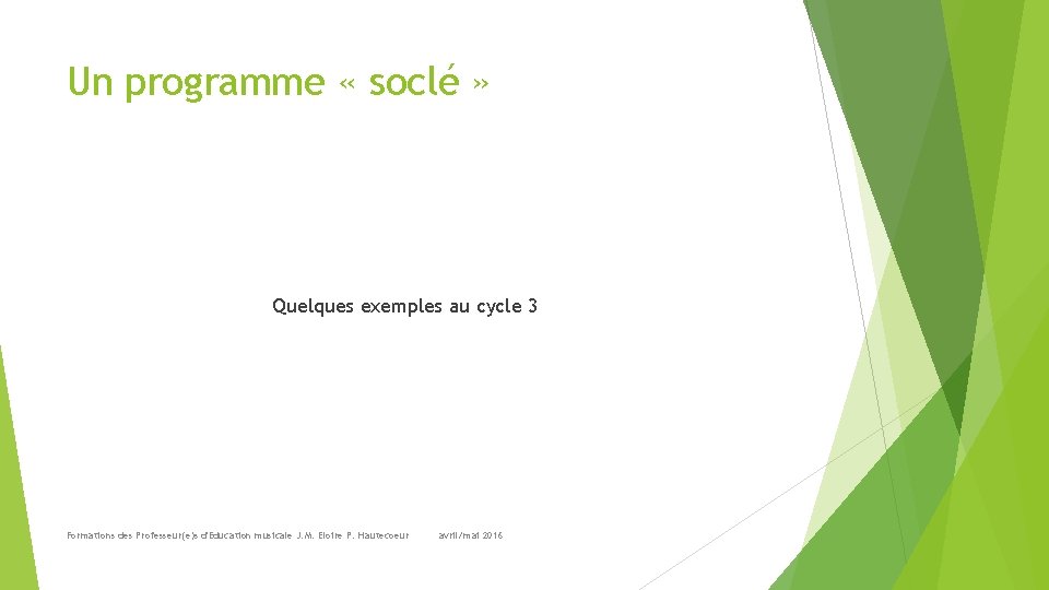 Un programme « soclé » Quelques exemples au cycle 3 Formations des Professeur(e)s d'Education