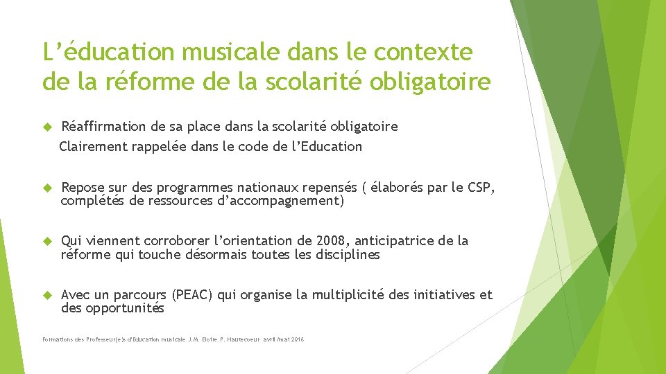 L’éducation musicale dans le contexte de la réforme de la scolarité obligatoire Réaffirmation de