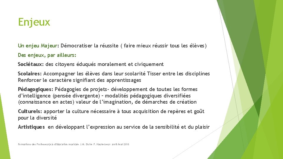 Enjeux Un enjeu Majeur: Démocratiser la réussite ( faire mieux réussir tous les élèves)