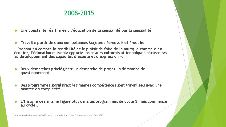 2008 -2015 Une constante réaffirmée : l’éducation de la sensibilité par la sensibilité Travail