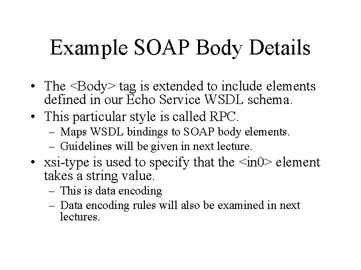 Example SOAP Body Details • The <Body> tag is extended to include elements defined