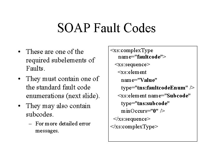 SOAP Fault Codes • These are one of the required subelements of Faults. •