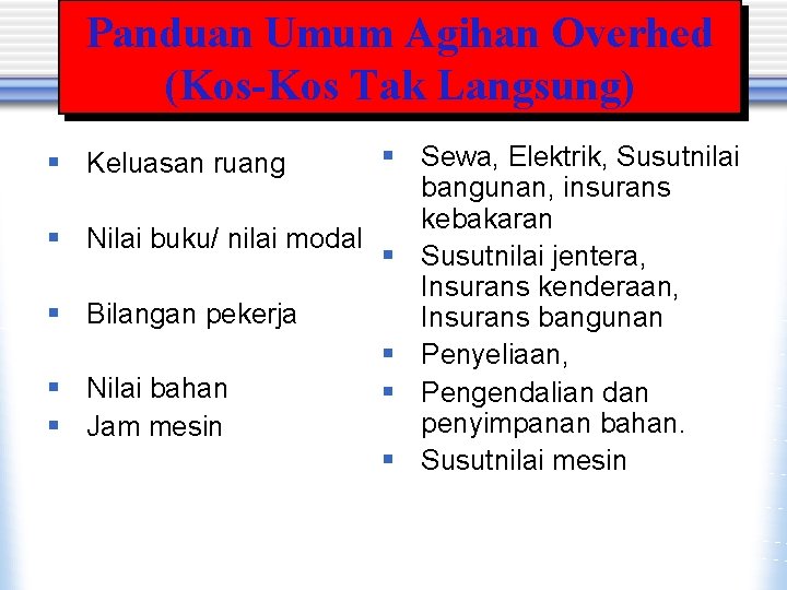 Panduan Umum Agihan Overhed (Kos-Kos Tak Langsung) § Sewa, Elektrik, Susutnilai bangunan, insurans kebakaran