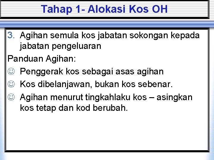 Tahap 1 - Alokasi Kos OH 3. Agihan semula kos jabatan sokongan kepada jabatan