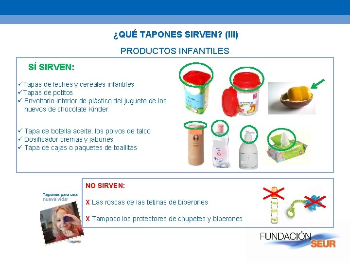 ¿QUÉ TAPONES SIRVEN? (III) PRODUCTOS INFANTILES SÍ SIRVEN: üTapas de leches y cereales infantiles