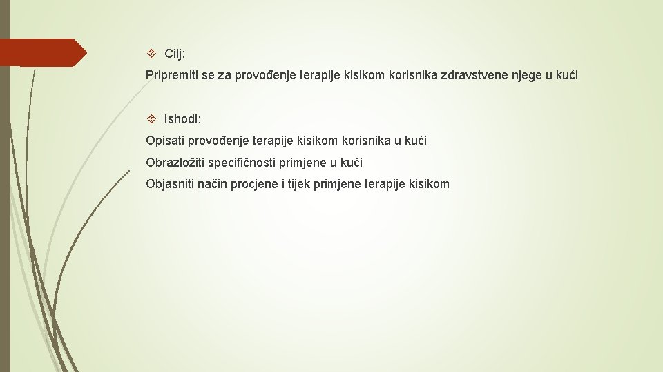  Cilj: Pripremiti se za provođenje terapije kisikom korisnika zdravstvene njege u kući Ishodi: