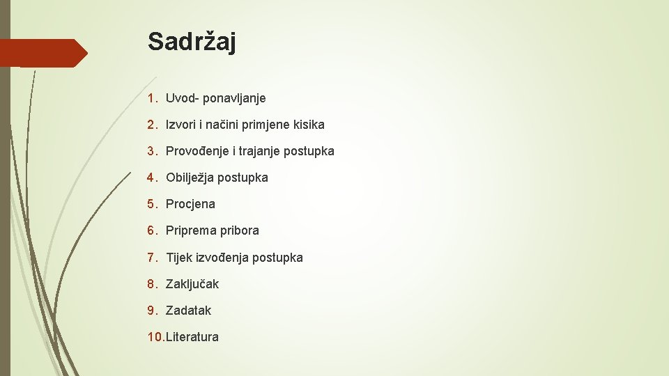 Sadržaj 1. Uvod- ponavljanje 2. Izvori i načini primjene kisika 3. Provođenje i trajanje