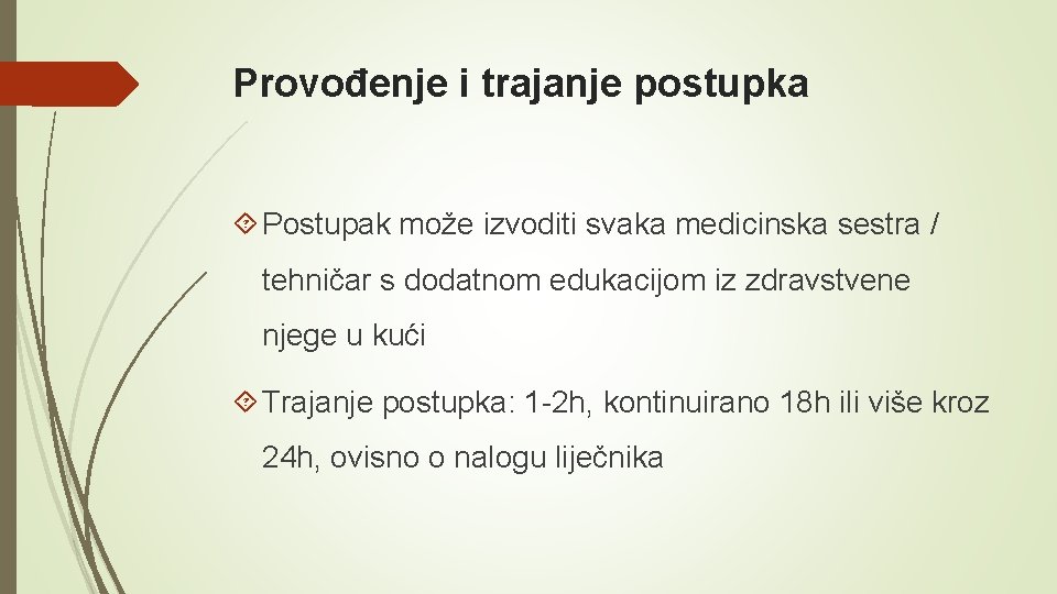 Provođenje i trajanje postupka Postupak može izvoditi svaka medicinska sestra / tehničar s dodatnom