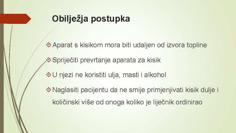 Obilježja postupka Aparat s kisikom mora biti udaljen od izvora topline Spriječiti prevrtanje aparata