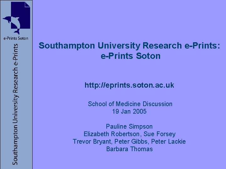 Southampton University Research e-Prints: e-Prints Soton http: //eprints. soton. ac. uk School of Medicine