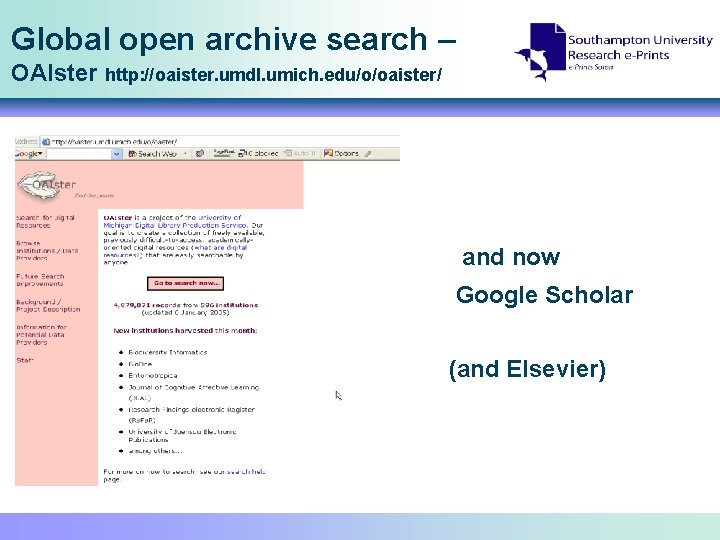 Global open archive search – OAIster http: //oaister. umdl. umich. edu/o/oaister/ and now Google