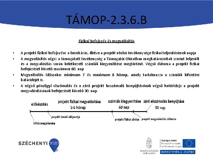 TÁMOP-2. 3. 6. B Fizikai befejezés és megvalósítás • • A projekt fizikai befejezése