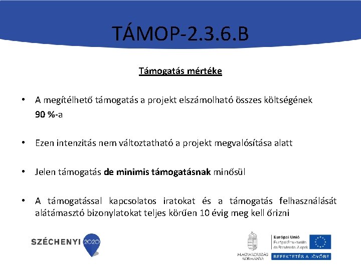 TÁMOP-2. 3. 6. B Támogatás mértéke • A megítélhető támogatás a projekt elszámolható összes