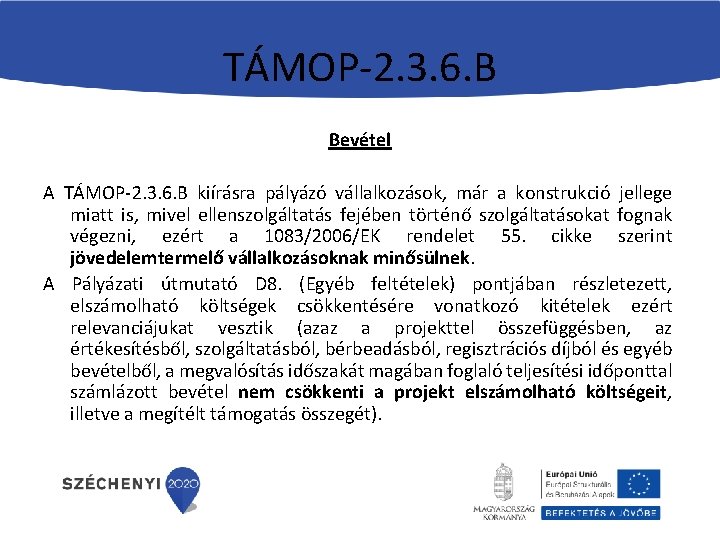 TÁMOP-2. 3. 6. B Bevétel A TÁMOP-2. 3. 6. B kiírásra pályázó vállalkozások, már