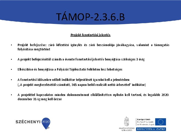 TÁMOP-2. 3. 6. B Projekt fenntartási jelentés • Projekt befejezése: záró kifizetési igénylés és