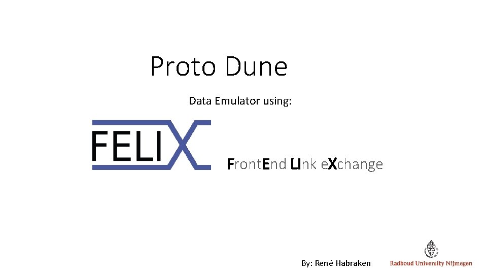 Proto Dune Data Emulator using: Front. End LInk e. Xchange By: René Habraken 