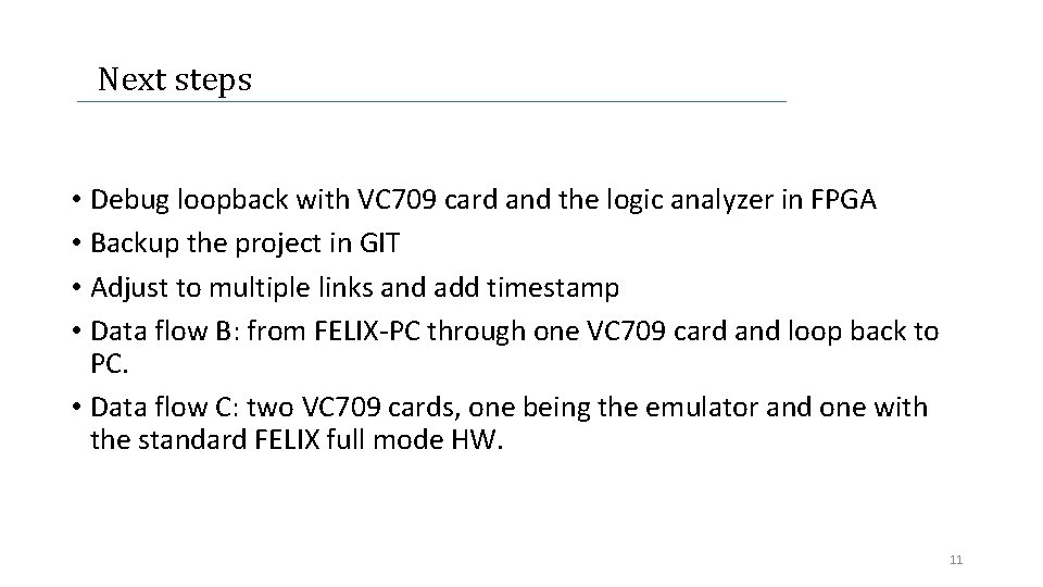 Next steps • Debug loopback with VC 709 card and the logic analyzer in