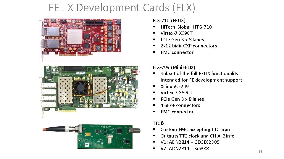 FELIX Development Cards (FLX) FLX-710 (FELIX) § Hi. Tech Global HTG-710 § Virtex-7 X