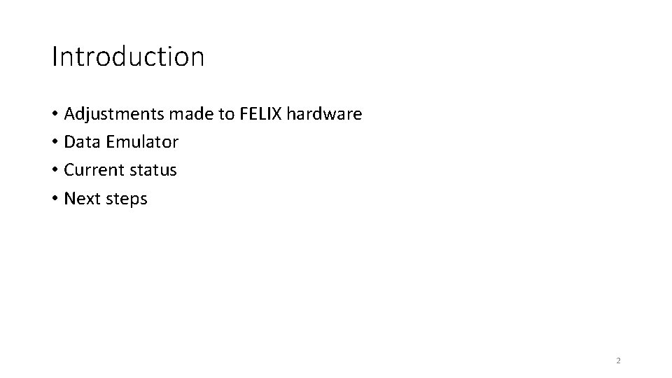 Introduction • Adjustments made to FELIX hardware • Data Emulator • Current status •