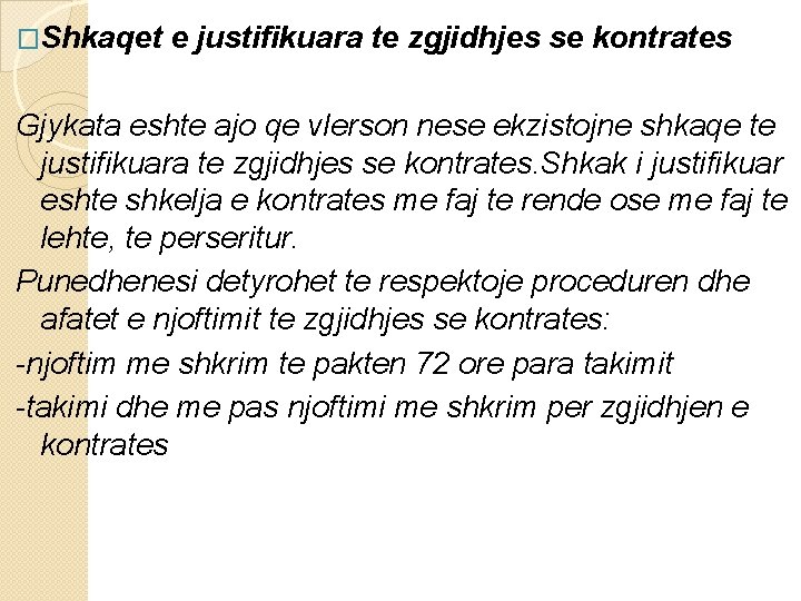 �Shkaqet e justifikuara te zgjidhjes se kontrates Gjykata eshte ajo qe vlerson nese ekzistojne