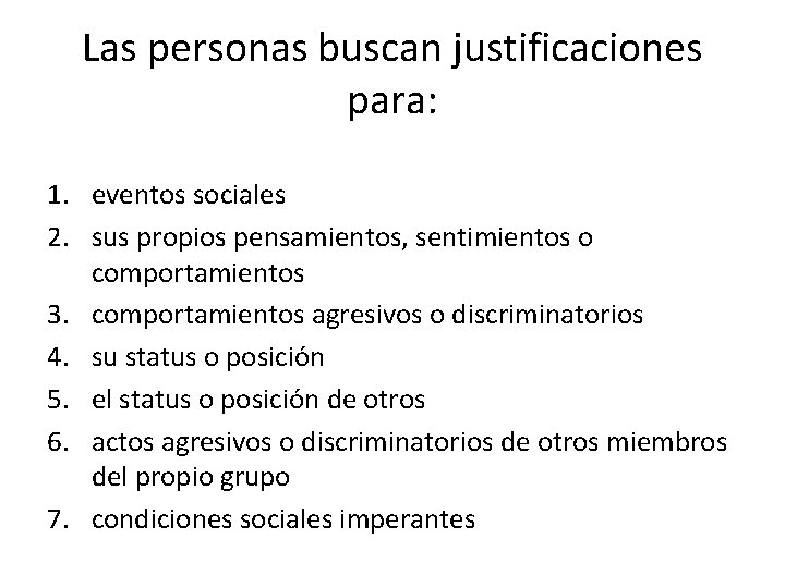 Las personas buscan justificaciones para: 1. eventos sociales 2. sus propios pensamientos, sentimientos o