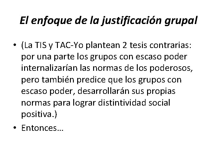 El enfoque de la justificación grupal • (La TIS y TAC-Yo plantean 2 tesis