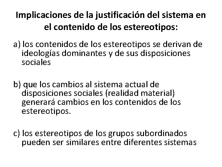 Implicaciones de la justificación del sistema en el contenido de los estereotipos: a) los