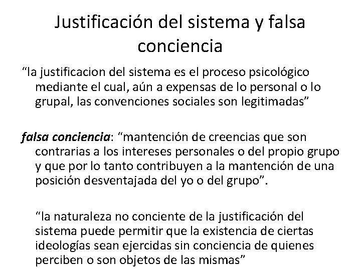 Justificación del sistema y falsa conciencia “la justificacion del sistema es el proceso psicológico