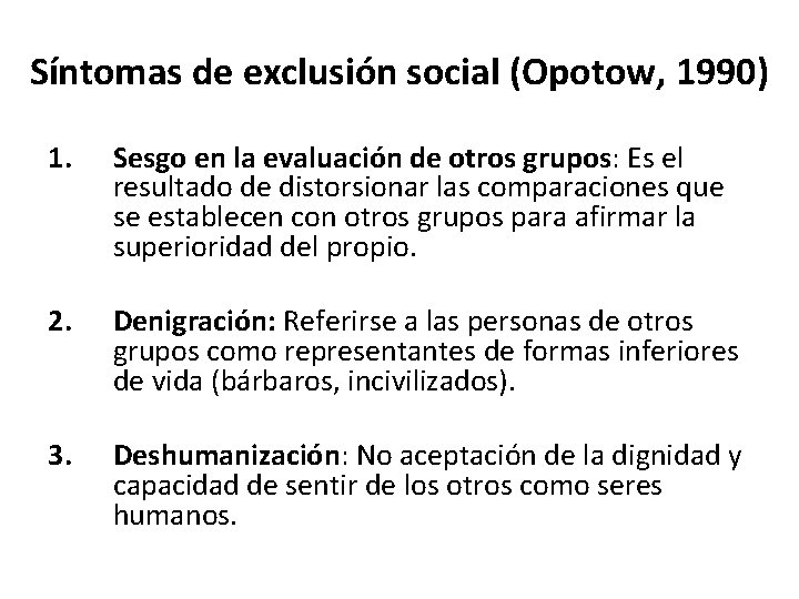 Síntomas de exclusión social (Opotow, 1990) 1. Sesgo en la evaluación de otros grupos: