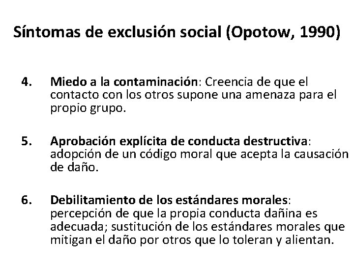 Síntomas de exclusión social (Opotow, 1990) 4. Miedo a la contaminación: Creencia de que
