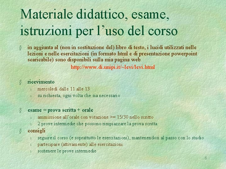 Materiale didattico, esame, istruzioni per l’uso del corso § in aggiunta al (non in