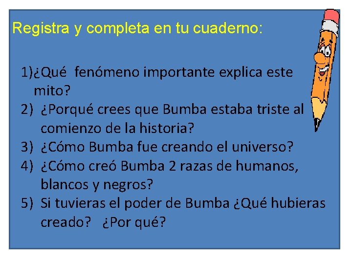 Registra y completa en tu cuaderno: 1)¿Qué fenómeno importante explica este mito? 2) ¿Porqué