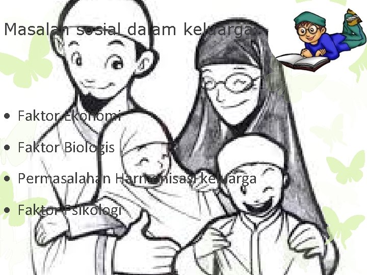 Masalah sosial dalam keluarga Faktor Ekonomi Faktor Biologis Permasalahan Harmonisasi keluarga Faktor Psikologi 