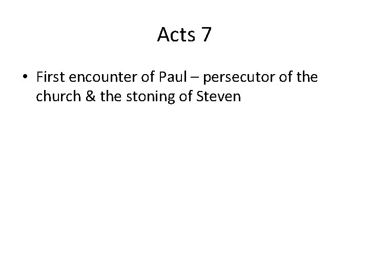 Acts 7 • First encounter of Paul – persecutor of the church & the