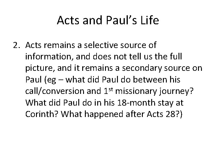 Acts and Paul’s Life 2. Acts remains a selective source of information, and does