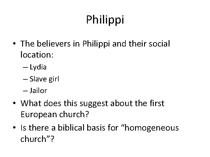 Philippi • The believers in Philippi and their social location: – Lydia – Slave
