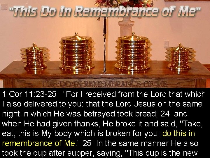 1 Cor. 11: 23 -25 “For I received from the Lord that which I