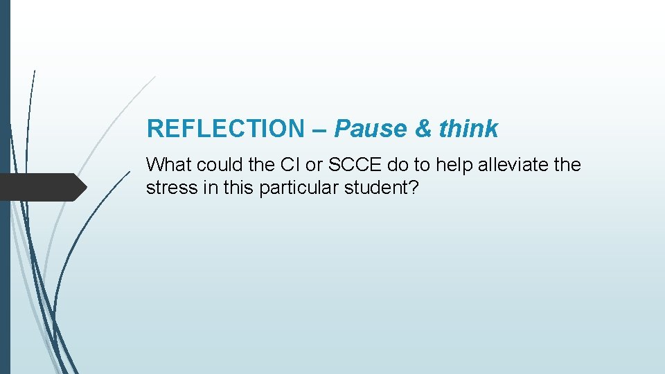 REFLECTION – Pause & think What could the CI or SCCE do to help