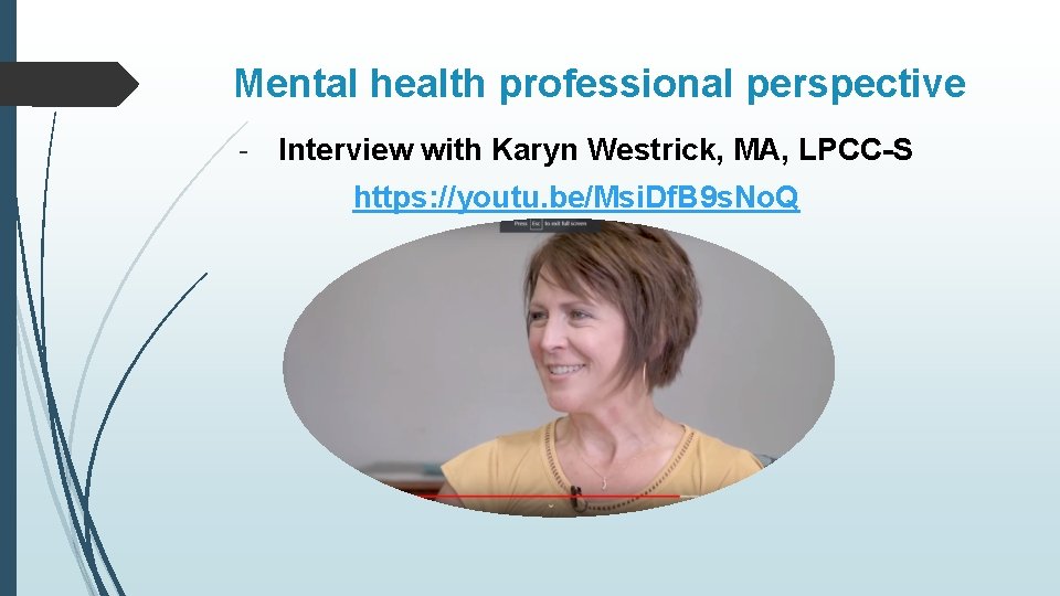 Mental health professional perspective - Interview with Karyn Westrick, MA, LPCC-S https: //youtu. be/Msi.