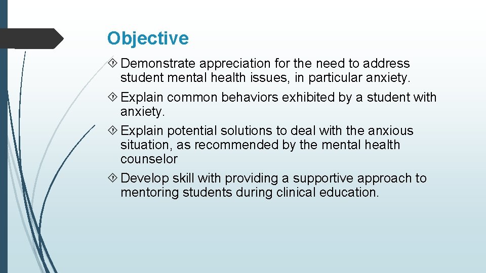 Objective Demonstrate appreciation for the need to address student mental health issues, in particular