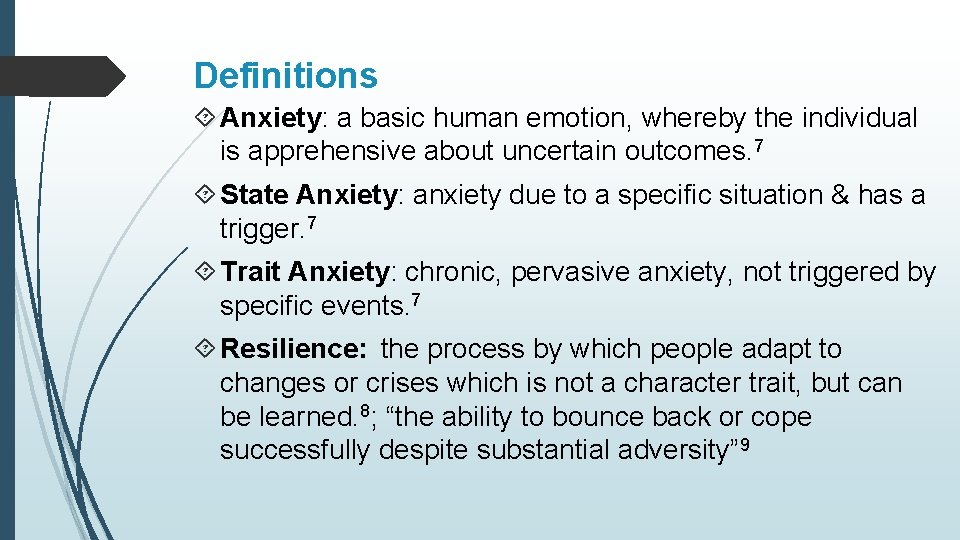 Definitions Anxiety: a basic human emotion, whereby the individual is apprehensive about uncertain outcomes.