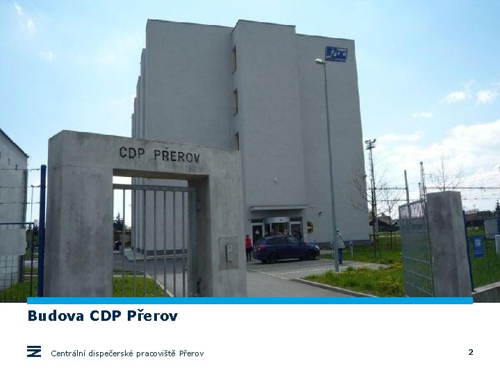 Budova CDP Přerov Centrální dispečerské pracoviště Přerov 2 Budova CDP Přerov Centrální dispečerské pracoviště Přerov 2