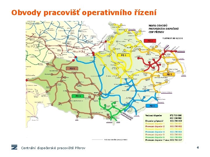 Obvody pracovišť operativního řízení Centrální dispečerské pracoviště Přerov 4 Obvody pracovišť operativního řízení Centrální dispečerské pracoviště Přerov 4