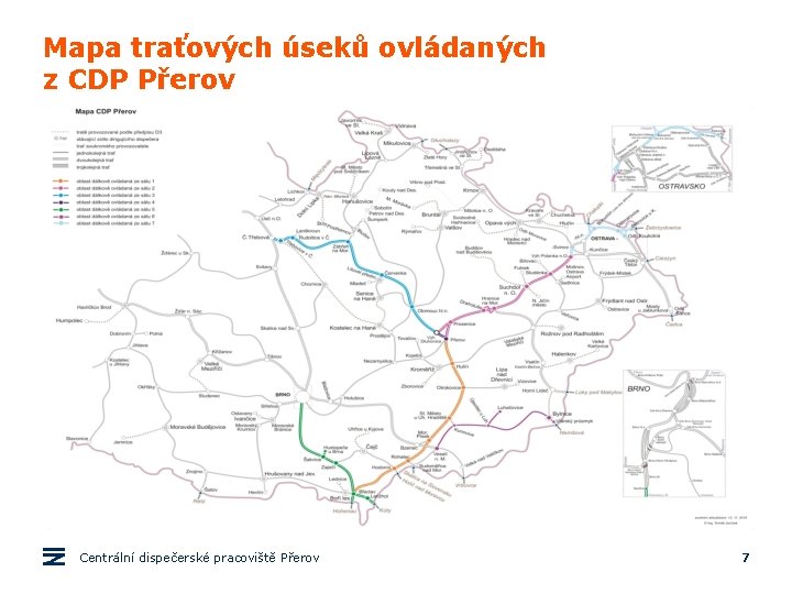Mapa traťových úseků ovládaných z CDP Přerov Centrální dispečerské pracoviště Přerov 7 Mapa traťových úseků ovládaných z CDP Přerov Centrální dispečerské pracoviště Přerov 7