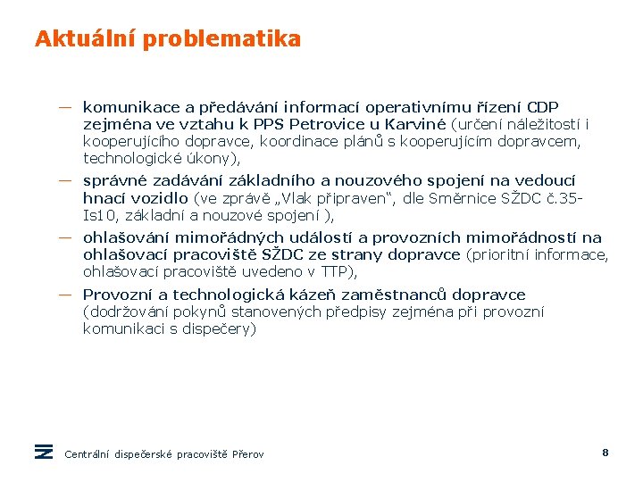 Aktuální problematika — komunikace a předávání informací operativnímu řízení CDP zejména ve vztahu k Aktuální problematika — komunikace a předávání informací operativnímu řízení CDP zejména ve vztahu k