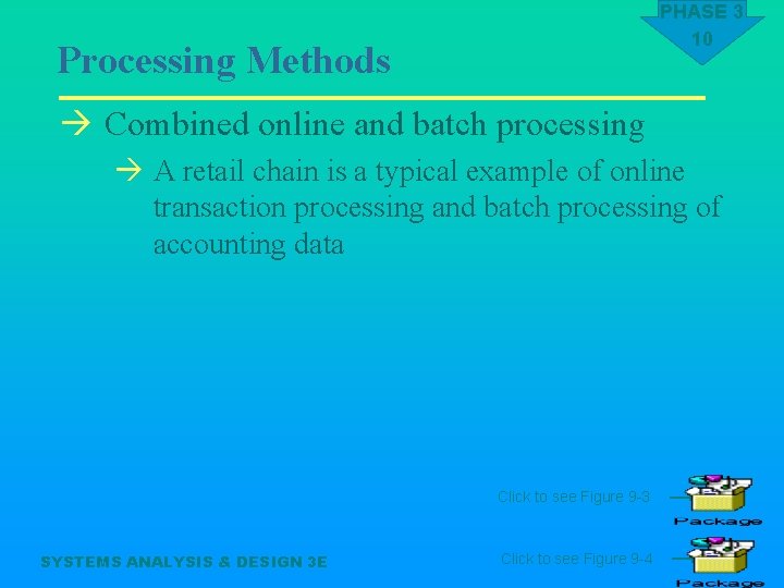 PHASE 3 10 Processing Methods à Combined online and batch processing à A retail