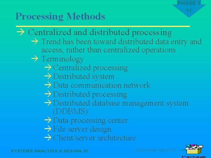 PHASE 3 11 Processing Methods à Centralized and distributed processing à Trend has been