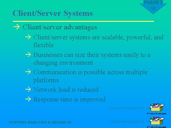 PHASE 3 19 Client/Server Systems à Client/server advantages à Client/server systems are scalable, powerful,
