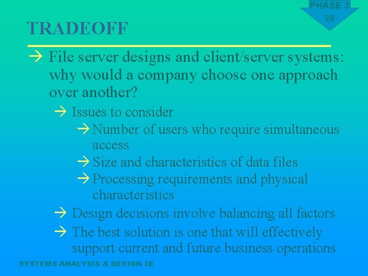 TRADEOFF PHASE 3 20 à File server designs and client/server systems: why would a